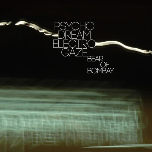 Bear Of Bombay | PsychoDreamElectroGaze | Waddafuzz/Shoredive/No Me Escucho